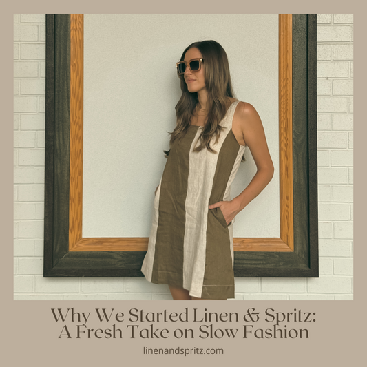 Why We Started Linen & Spritz: A Fresh Take on Slow Fashion